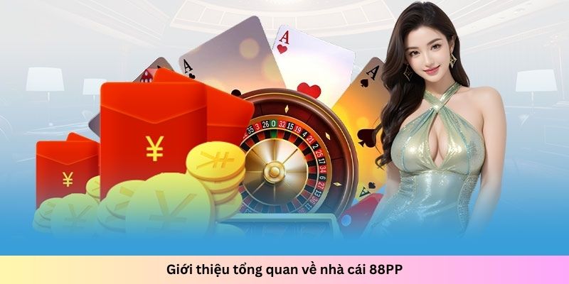 Giới thiệu tổng quan về nhà cái 88PP